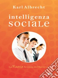 Intelligenza sociale: La nuova scienza del successo. E-book. Formato EPUB ebook