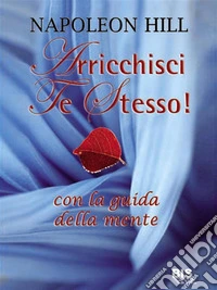 Arricchisci te stesso!: Con la guida della mente. E-book. Formato EPUB ebook