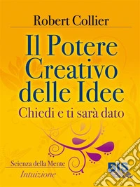 Il potere creativo delle idee: Chiedi e ti sarà dato. E-book. Formato PDF ebook