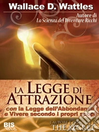 La legge di attrazione (tradotto): Con "La Legge dell'Abbondanza" e "Vivere secondo i propri Scopi". E-book. Formato EPUB ebook