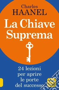 La chiave suprema: 24 lezioni per aprire le porte del successo. E-book. Formato EPUB ebook