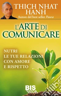 L'arte di comunicare: Nutri le tue relazioni con amore e rispetto. E-book. Formato PDF ebook