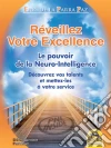 Réveillez votre excellence: Le pouvoir de la Neuro-Intelligence. Découvrez vos talents et mettez-les à votre service. E-book. Formato EPUB ebook di Eric de la Parra Paz