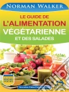 Le guide de l’alimentation végétarienne et des salades. E-book. Formato EPUB ebook di Norman Walker