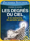 Les degrés du Ciel: A la recherche du paradis perdu. E-book. Formato EPUB ebook di Zecharia Sitchin