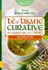 Tè e Tisane Curative per corpo, mente e spirito: 300 ricette dalle tradizioni di Cina ed Europa. E-book. Formato PDF ebook di Jürgen Klitzner