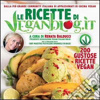Le ricette di Veganblog.it: 200 gustose ricette vegan. E-book. Formato EPUB ebook