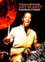 Art Blakey: Il tamburo e l’estasi. E-book. Formato EPUB ebook