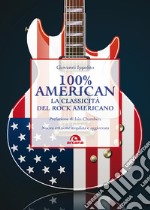 100% American: La classicità del rock americano. Nuova edizione ampliata e aggiornata. E-book. Formato EPUB