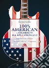 100% American: La classicità del rock americano. Nuova edizione ampliata e aggiornata. E-book. Formato EPUB ebook