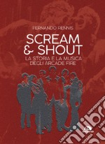 Scream and Shout: La storia e la musica degli Arcade Fire. E-book. Formato EPUB