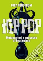 Hip pop: Metamorfosi e successo di beat e rime. E-book. Formato EPUB