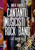 Cantanti, musicisti e rock band: I 100 film più belli. E-book. Formato EPUB