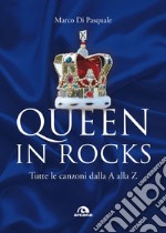 Queen in rocks: Tutte le canzoni dalla A alla Z. E-book. Formato EPUB ebook