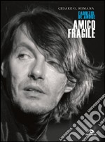 Amico fragile: Fabrizio De André. E-book. Formato EPUB ebook