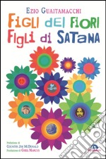 Figli dei fiori, figli di Satana: Racconti e visioni dell'estate del 1969. E-book. Formato EPUB