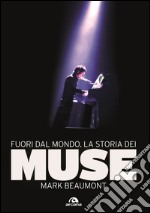 Fuori dal mondo: La storia dei Muse. E-book. Formato EPUB ebook