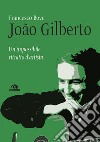 João Gilberto: Un impossibile ritratto d’artista. E-book. Formato EPUB ebook