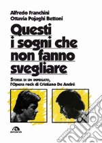 Questi i sogni che non fanno svegliare: Storia di un impiegato. L'opera rock di Cristiano De Andrè. E-book. Formato EPUB ebook