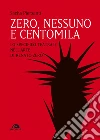 Zero, nessuno e centomila: Lo specifico teatrale nell’arte di Renato Zero. E-book. Formato EPUB ebook di Sacha Piersanti
