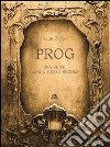 Prog. Una suite lunga mezzo secolo. E-book. Formato EPUB ebook di Donato Zoppo