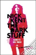 The dark stuff: Scritti sul rock. E-book. Formato EPUB ebook