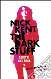 The dark stuff: Scritti sul rock. E-book. Formato EPUB ebook di Nick Kent