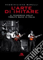 L'arte di imitare: Il fenomeno delle Tribute band in Italia. E-book. Formato EPUB ebook