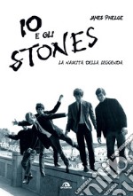 Io e gli Stones: La nascita della leggenda. E-book. Formato EPUB ebook