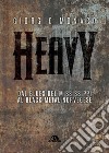 Heavy: Dal blues del Mississippi al black metal norvegese. E-book. Formato EPUB ebook