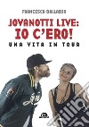 Jovanotti live: io c'ero!: Una vita in tour. E-book. Formato EPUB ebook