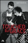 Touched by grace: La mia musica con Jeff Buckley. E-book. Formato EPUB ebook di Gary Lucas