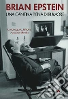 Una cantina piena di rumore: L'autobiografia dell'uomo che inventò i Beatles. E-book. Formato EPUB ebook di Brian Epstein
