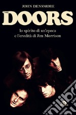 The Doors: Lo spirito di un'epoca e l'eredità di Jim Morrison. E-book. Formato EPUB ebook