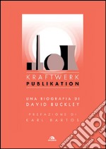 Kraftwerk. Publikation. E-book. Formato EPUB ebook