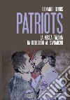 Patriots: La musica italiana da Berlusconi al sovranismo. E-book. Formato EPUB ebook di Fernando Rennis