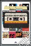 Riserva indipendente: La musica italiana negli anni Zero. E-book. Formato EPUB ebook