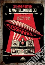 Il martello degli dei: La saga dei Led Zeppelin. E-book. Formato EPUB