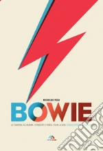 Bowie: Le canzoni, gli album, i concerti, i video, i film, la vita: l'enciclopedia definitiva. E-book. Formato EPUB