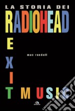 Exit Music: La storia dei Radiohead. E-book. Formato EPUB ebook