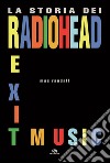 Exit Music: La storia dei Radiohead. E-book. Formato EPUB ebook