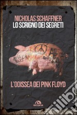 Lo scrigno dei segreti: L'odissea dei Pink Floyd. E-book. Formato EPUB ebook