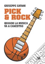 Pick & rock: Quando la musica va a canestro. E-book. Formato EPUB ebook