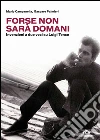 Forse non sarà domani: Invenzioni a due voci su Luigi Tenco. E-book. Formato EPUB ebook di Mario Campanella