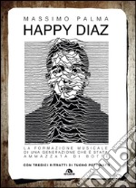 Happy diaz: La formazione musicale di una generazione che è stata ammazzata di botte. E-book. Formato EPUB ebook