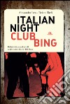 Italian Nightclubbing: Deliri, follie e rock’n’roll negli storici club del Bel Paese. E-book. Formato EPUB ebook
