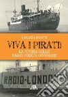 Viva i pirati!: La storia delle radio pirata offshore. E-book. Formato EPUB ebook