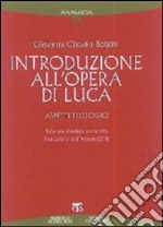 Introduzione all'opera di Luca: Aspetti teologici. E-book. Formato PDF ebook