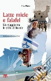 Latte miele e falafel: Viaggio tra le tribù di Israele. E-book. Formato EPUB ebook