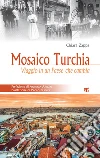 Mosaico Turchia: Viaggio in un Paese che cambia. E-book. Formato PDF ebook di Chiara Zappa